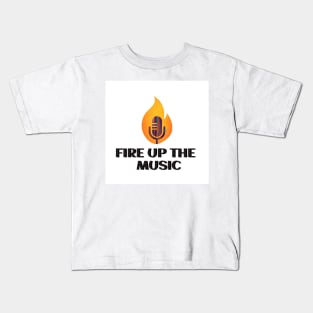 Fire up the music Kids T-Shirt